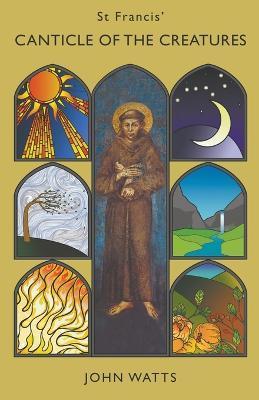 St Francis' Canticle of the Creatures - John Watts