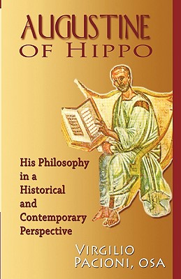 Augustine of Hippo: His Philosophy in a Historical and Contemporary Perspective - Virgilio Pacioni