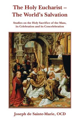 The Holy Eucharist- The World's Salvation - Joseph De Sainte-marie
