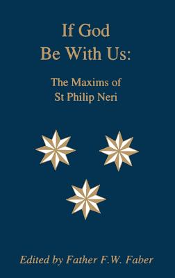 If God Be With Us: The Maxims of St Philip Neri - Saint Philip Neri