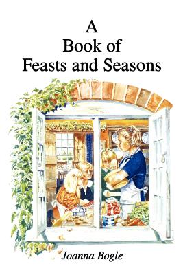 Book of Feasts and Seasons - Joanna Bogle