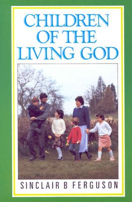 Children of the Living God - Sinclair B. Ferguson