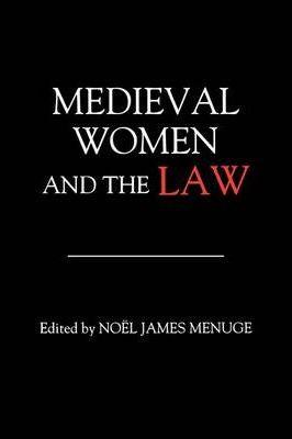 Medieval Women and the Law - No?l James Menuge