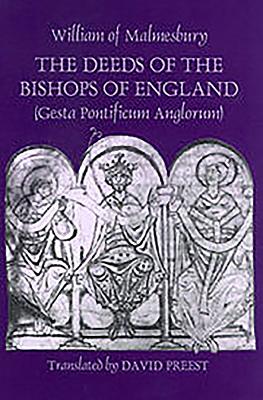 The Deeds of the Bishops of England [Gesta Pontificum Anglorum] by William of Malmesbury - William Of Malmesbury