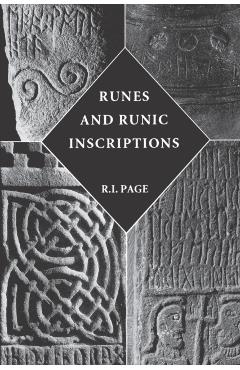 Runes and Runic Inscriptions: Collected Essays on Anglo-Saxon and Viking Runes - R. I. Page
