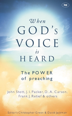 When God's Voice Is Heard: The Power of Preaching - Christopher Green And David Jackman