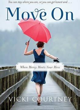 Move on: When Mercy Meets Your Mess - Vicki Courtney