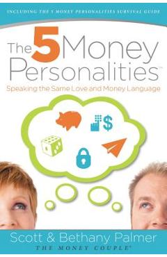 Poza produsului The 5 Money Personalities: Speaking the Same Love and Money Language - Scott Palmer