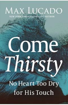Come Thirsty - Max Lucado