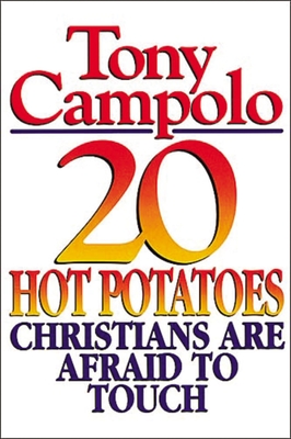 20 Hot Potatoes Christians Are Afraid to Touch - Tony Campolo