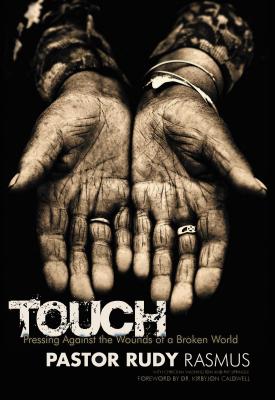 Touch: Pressing Against the Wounds of a Broken World - Pastor Rudy Rasmus