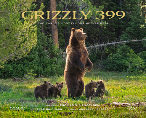 Grizzly 399: The World's Most Famous Mother Bear - Thomas D. Mangelsen
