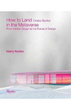 Coperta cărții 'How to Land in the Metaverse: From Interior Design to the Future of Design - Harry Nuriev'