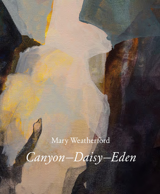 Mary Weatherford: Canyon--Daisy--Eden - Ian Berry