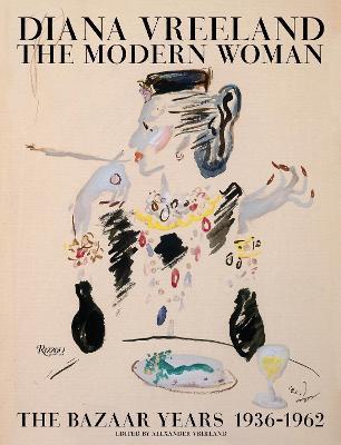Diana Vreeland: The Modern Woman: The Bazaar Years, 1936-1962 - Alexander Vreeland