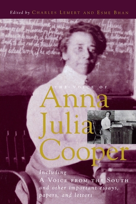 The Voice of Anna Julia Cooper: Including A Voice From the South and Other Important Essays, Papers, and Letters - Charles Lemert