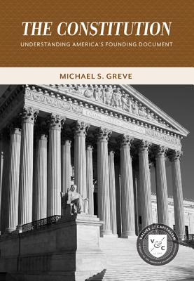 The Constitution: Understanding America's Founding Document - Michael S. Greve