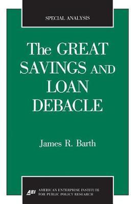 The Great Savings and Loan Debacle (Special Analysis, 91-1) - James R. Barth