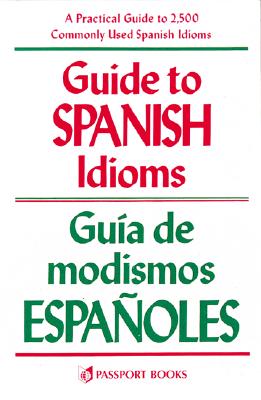 Guide to Spanish Idioms - Raymond Pierson