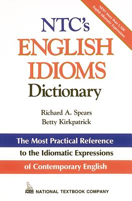 Ntc's English Idioms Dictionary - Richard Spears