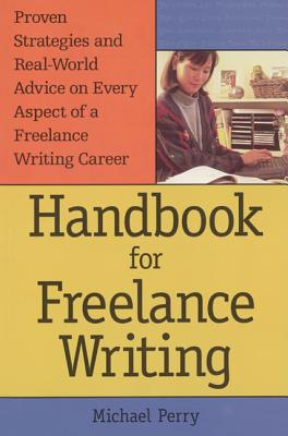 Handbook for Freelance Writing - Michael Perry