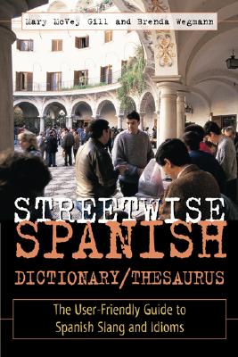 Streetwise Spanish Dictionary/Thesaurus - Mary Mcvey Gill