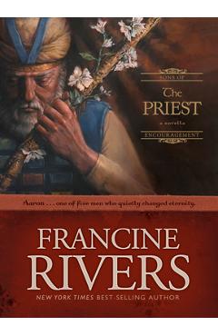 Poza produsului The Priest: Aaron - Francine Rivers