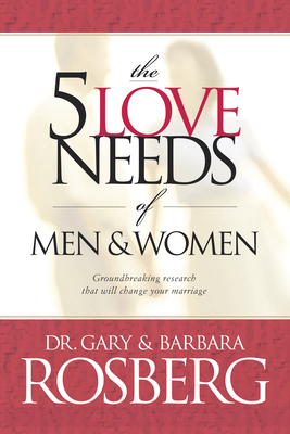 The 5 Love Needs of Men and Women - Gary Rosberg