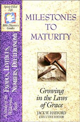 Milestones to Maturity - Jack W. Hayford