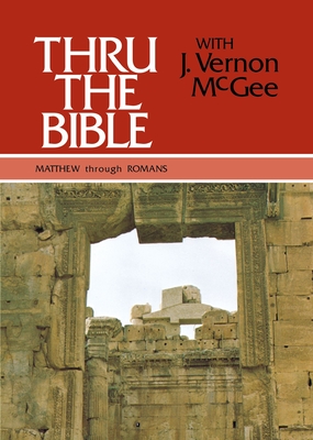 Thru the Bible Vol. 4: Matthew Through Romans: 4 - J. Vernon Mcgee