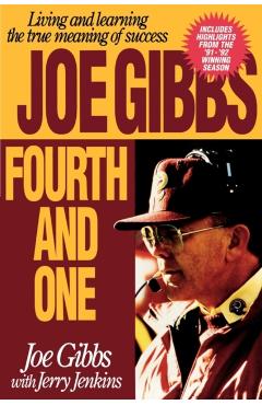 Fourth and One: Living and Learning the True Meaning of Success - Joe Gibbs