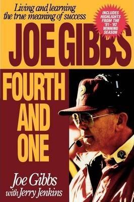 Fourth and One: Living and Learning the True Meaning of Success - Joe Gibbs