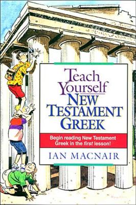 Teach Yourself New Testament Greek - Ian Macnair