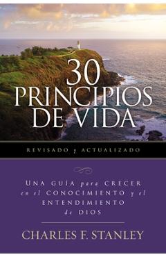 Poza produsului 30 Principios de Vida, Revisado Y Actualizado: Una Guía de Estudio Para Crecer En El Conocimiento Y El Entendimiento de Dios - Charles F. Stanley