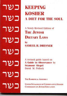 Keeping Kosher: A Diet for the Soul, Newly Revised - Samuel H. Dresner