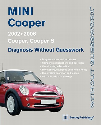 Mini Cooper Diagnosis Without Guesswork: 2002-2006: Cooper, Cooper S - Bentley Publishers