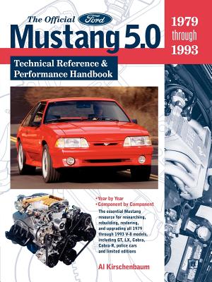The Official Ford Mustang 5.0: Technical Reference & Performance Handbook, 1979-1993 - Al Kirschenbaum