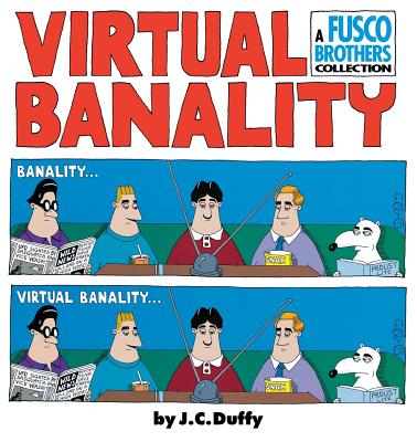 Virtual Banalilty: A Fusco Brothers Collection - J. C. Duffy
