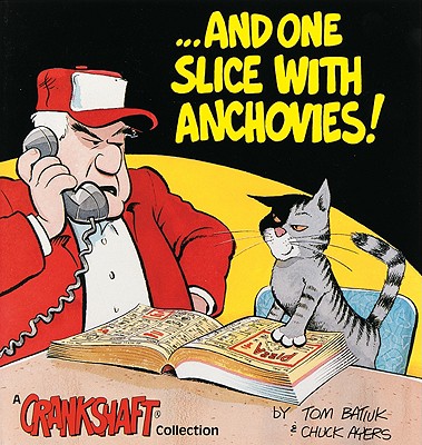 ...and One Slice with Anchovies!: A Crankshaft Collection - Tom Batiuk