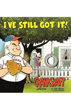 I've Still Got It! a Crankshaft Collection - Tom Batiuk