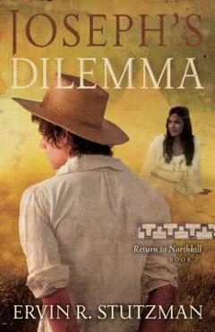 Coperta cărții 'Joseph's Dilemma: Return to Northkill, Book 2 - Ervin R. Stutzman'