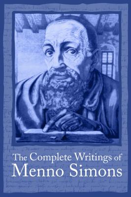 Complete Writings Menno Simons - J. C. Wenger