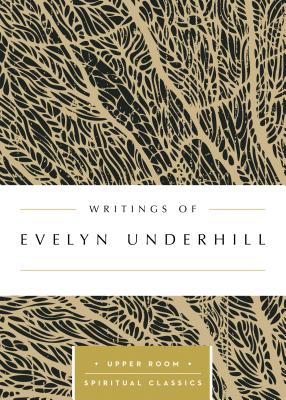 Writings of Evelyn Underhill - Evelyn Underhill