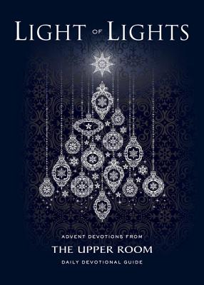 Light of Lights: Advent Devotions from The Upper Room Daily Devotional Guide - Robin Pippin