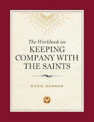 The Workbook of Keeping Company with the Saints - Maxie Dunnam