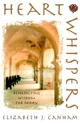 Heart Whispers: Benedictine Wisdom for Today - Elizabeth J. Canham