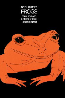 One Hundred Frogs: From Renga to Haiku to English - Hiroaki Sato