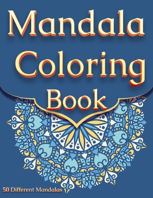 Mandala Coloring Book: For Adults With 50 Different Mandalas Coloring Pages Stress Relieving Mandala Designs for Adults Relaxation - Happy Hour Coloring Book