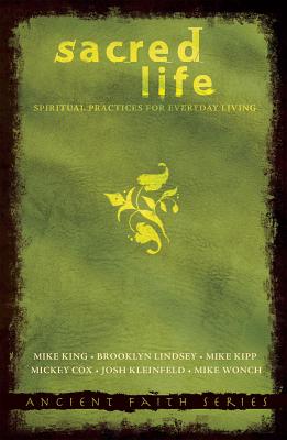 Sacred Life: Spiritual Practices for Everyday Living - Mike King