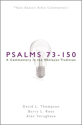Nbbc, Psalms 73-150: A Commentary in the Wesleyan Tradition - David L. Thompson